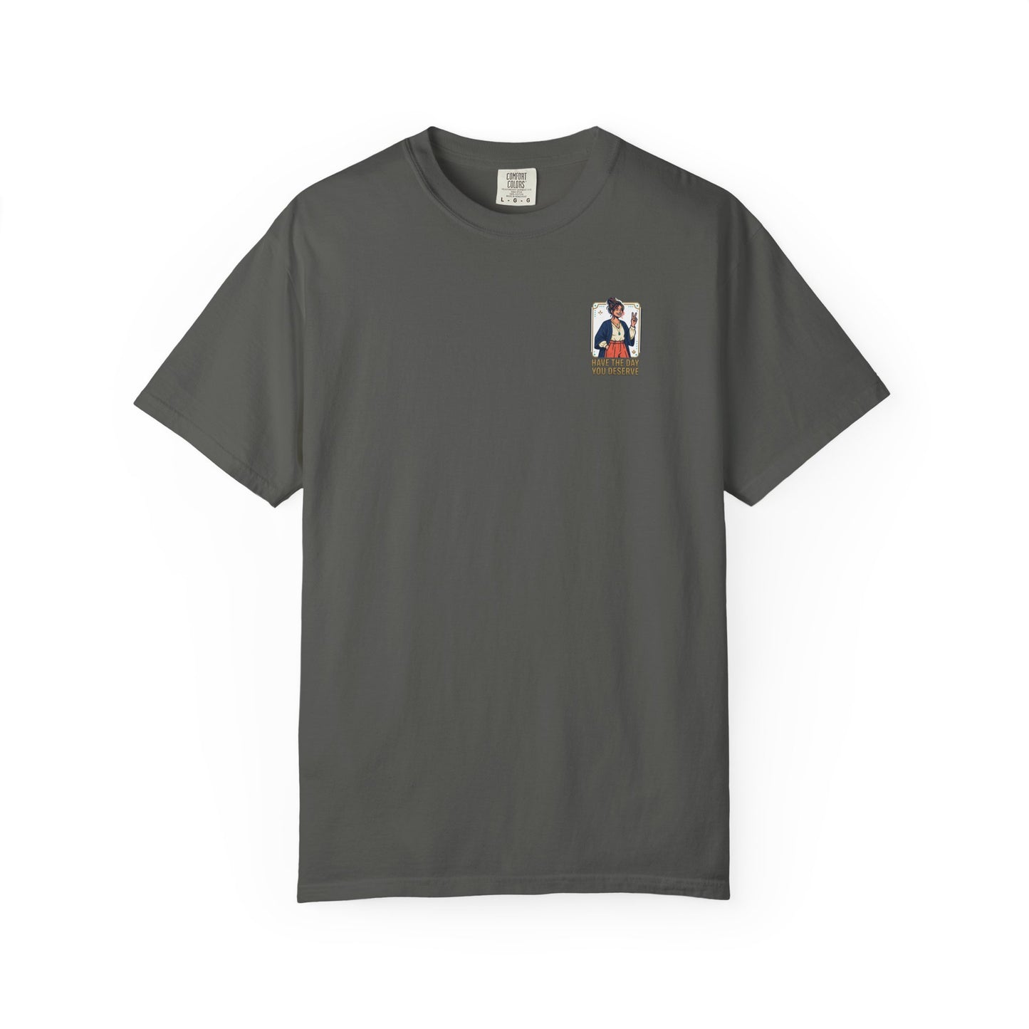 Have The Day You Deserve T-Shirt —  Retro Graphic Tee