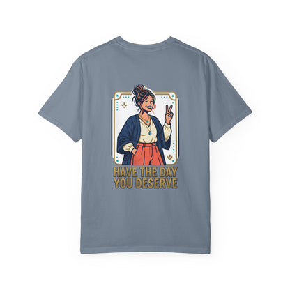 Have The Day You Deserve T-Shirt —  Retro Graphic Tee