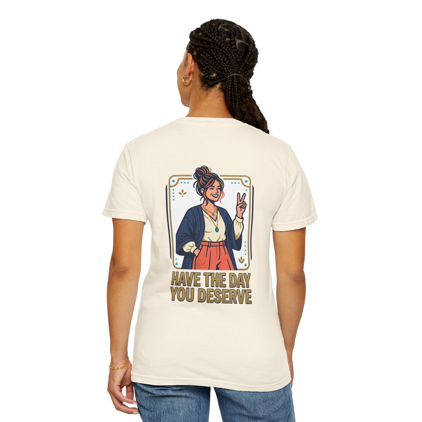 Have The Day You Deserve T-Shirt —  Retro Graphic Tee
