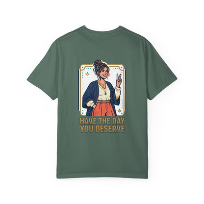 Have The Day You Deserve T-Shirt —  Retro Graphic Tee