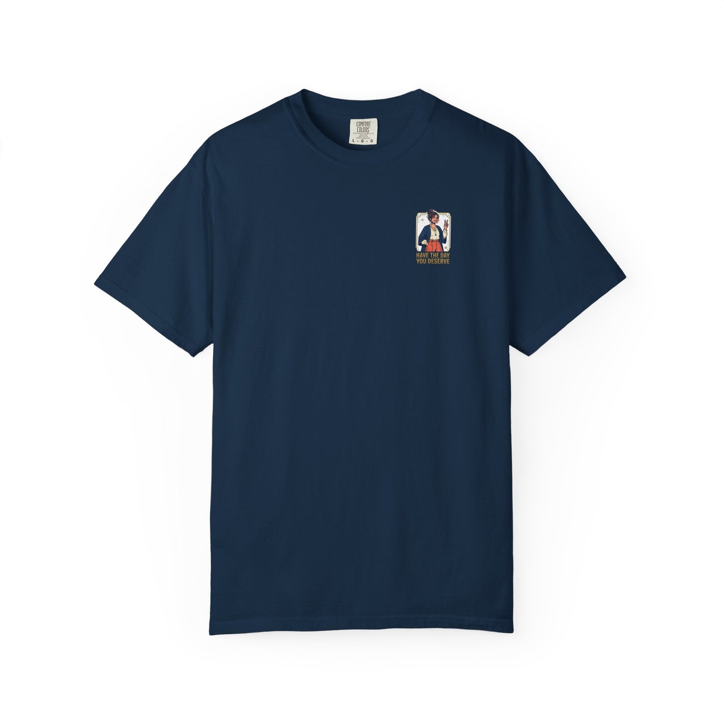 Have The Day You Deserve T-Shirt —  Retro Graphic Tee