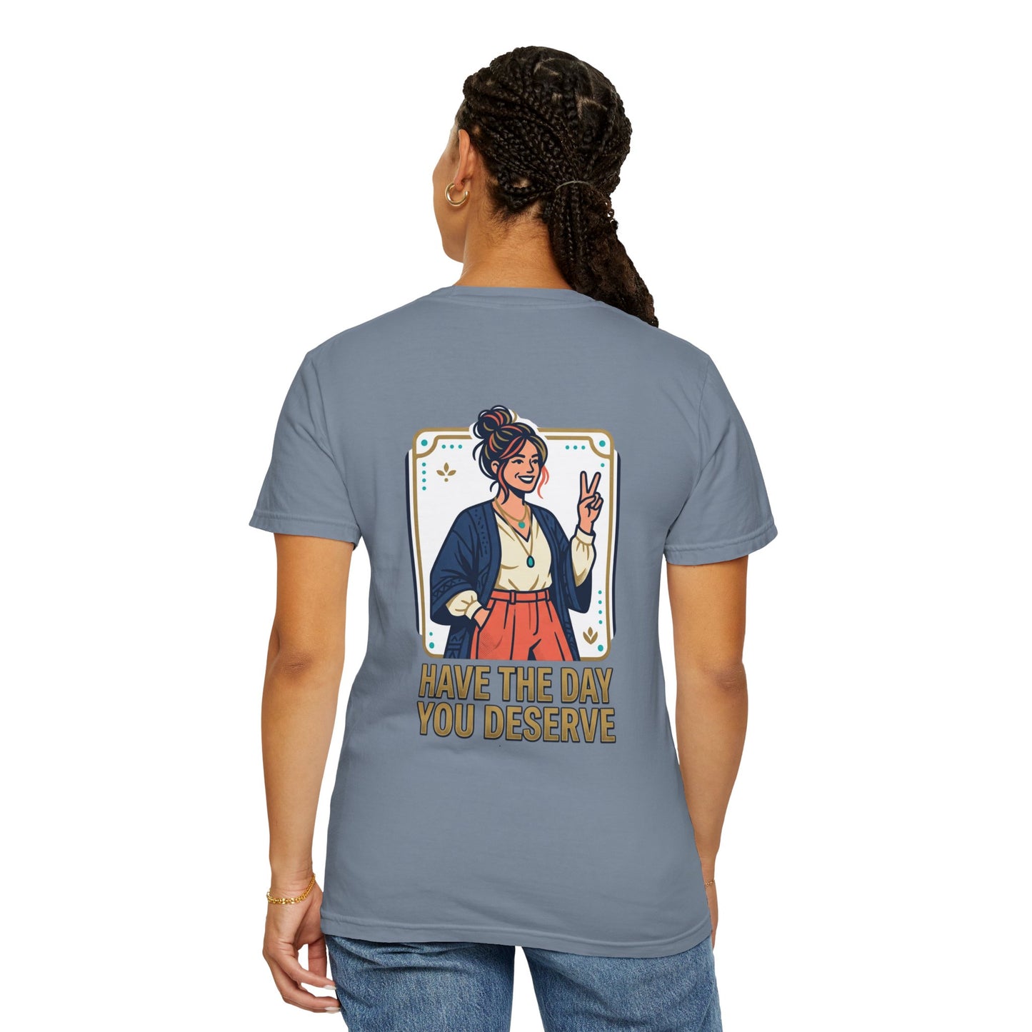 Have The Day You Deserve T-Shirt —  Retro Graphic Tee
