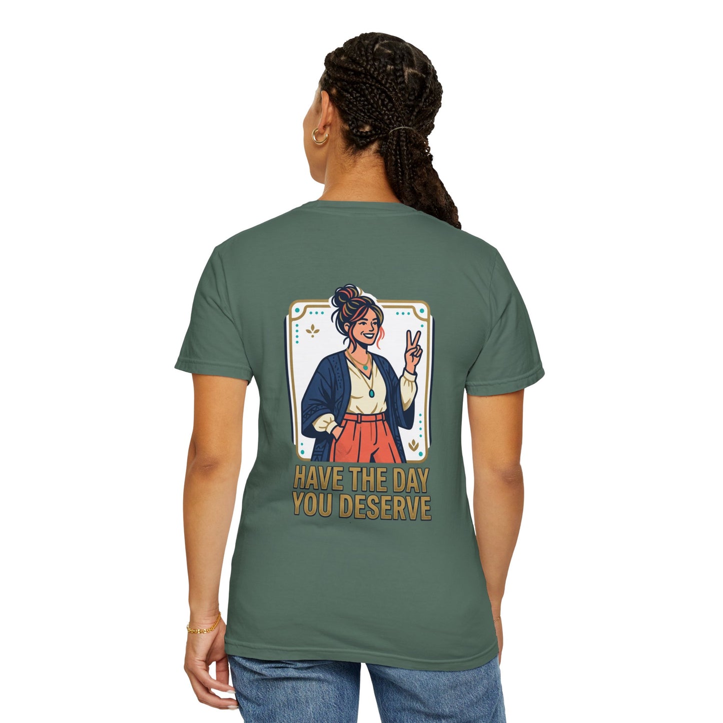 Have The Day You Deserve T-Shirt —  Retro Graphic Tee