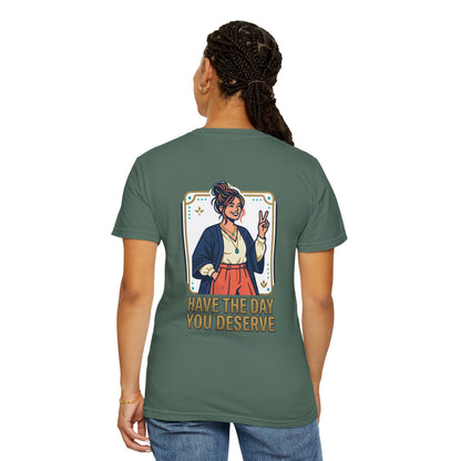 Have The Day You Deserve T-Shirt —  Retro Graphic Tee