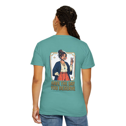 Have The Day You Deserve T-Shirt —  Retro Graphic Tee